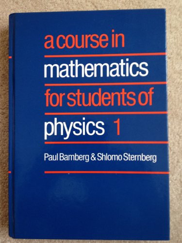 A Course in Mathematics for Students of Physics: Volume 1 (Bk. 1)