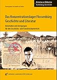 Das Konzentrationslager Flossenbürg: Geschichte und Literatur: Materialien und Anregungen für den Geschichts- und Französischunterricht (HISTORICA ET ... und Materialien für Unterricht und Lehre)