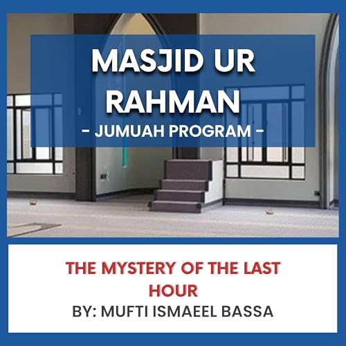 The Mystery of the Last Hour by Mufti Ismaeel bassa