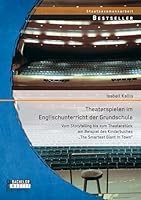 Theaterspielen im Englischunterricht der Grundschule: Vom Storytelling bis zum Theaterstück am Beispiel des Kinderbuches „The Smartest Giant In Town" 3958201830 Book Cover