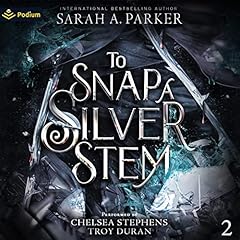 To Snap a Silver Stem Audiobook By Sarah A. Parker cover art