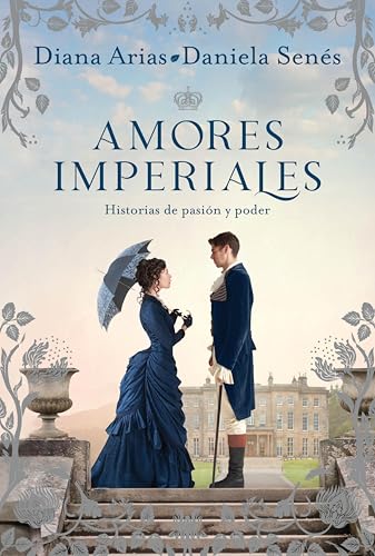 Amores imperiales: Historias de pasión y poder