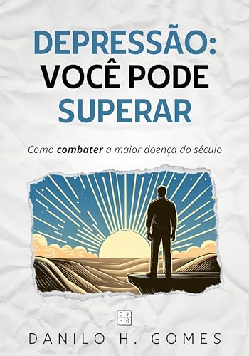 Depressão: Você Pode Superar: Como combater a maior doença do século