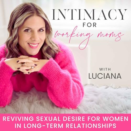 Couverture de Intimacy for Working Moms | Intimacy, Relationships, Sexuality, Romance, Marriage