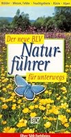 Der neue BLV Naturführer für unterwegs: Wälder, Wiesen, Felder, Feuchtgebiete, Alpen. Sonderteile: Früchte der Bäume und Sträucher, Raupen, Tierspuren 3405143152 Book Cover