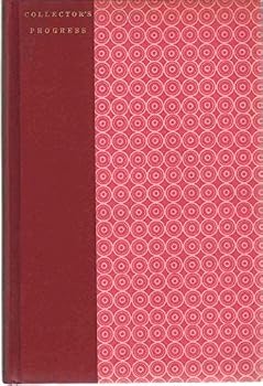Hardcover Collector's Progress: The Collector's Own Story of the Formation of the World's Greatest Collection of Books and Manuscripts by and About Horace Walpole, Strawberry Hill, and the Strawberry Hill Press Book