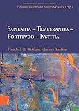 Sapientia, Temperantia, Fortitvdo, Ivstitia: Festschrift für Wolfgang Johannes Bandion