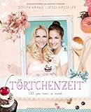  Törtchenzeit: All you need is sweet von Sonya Kraus (13. März 2014) Gebundene Ausgabe