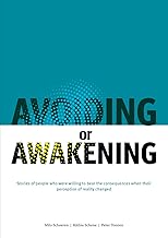 Avoiding or Awakening: Stories of people who were willing to bear the consequences when their perception of reality changed