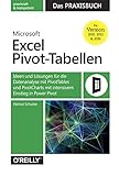 Microsoft Excel Pivot-Tabellen: Das Praxisbuch: Ideen und Lösungen für die Datenanalyse mit PivotTables und PivotCharts mit intensivem Einstieg in PowerPivot für Version 2010, 2013 und 2016 - Helmut Schuster