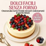 Dolci facili senza forno (Italian Edition)