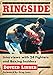 Ringside: Interviews with 24 Fighters and Boxing Insiders