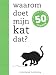 Waarom doet mijn kat dat?: antwoorden op meer dan 50 vragen