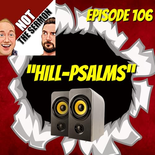 Episode 106: "Hill-Psalms"