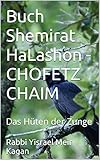 Buch Shemirat HaLashon - CHOFETZ CHAIM: Das Hüten der Zunge