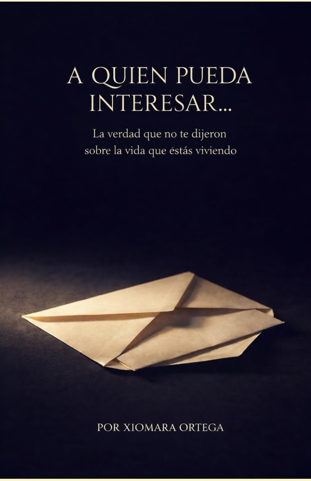 A quien pueda interesar: Lo que nadie te dijo sobre la vida que estás viviendo.