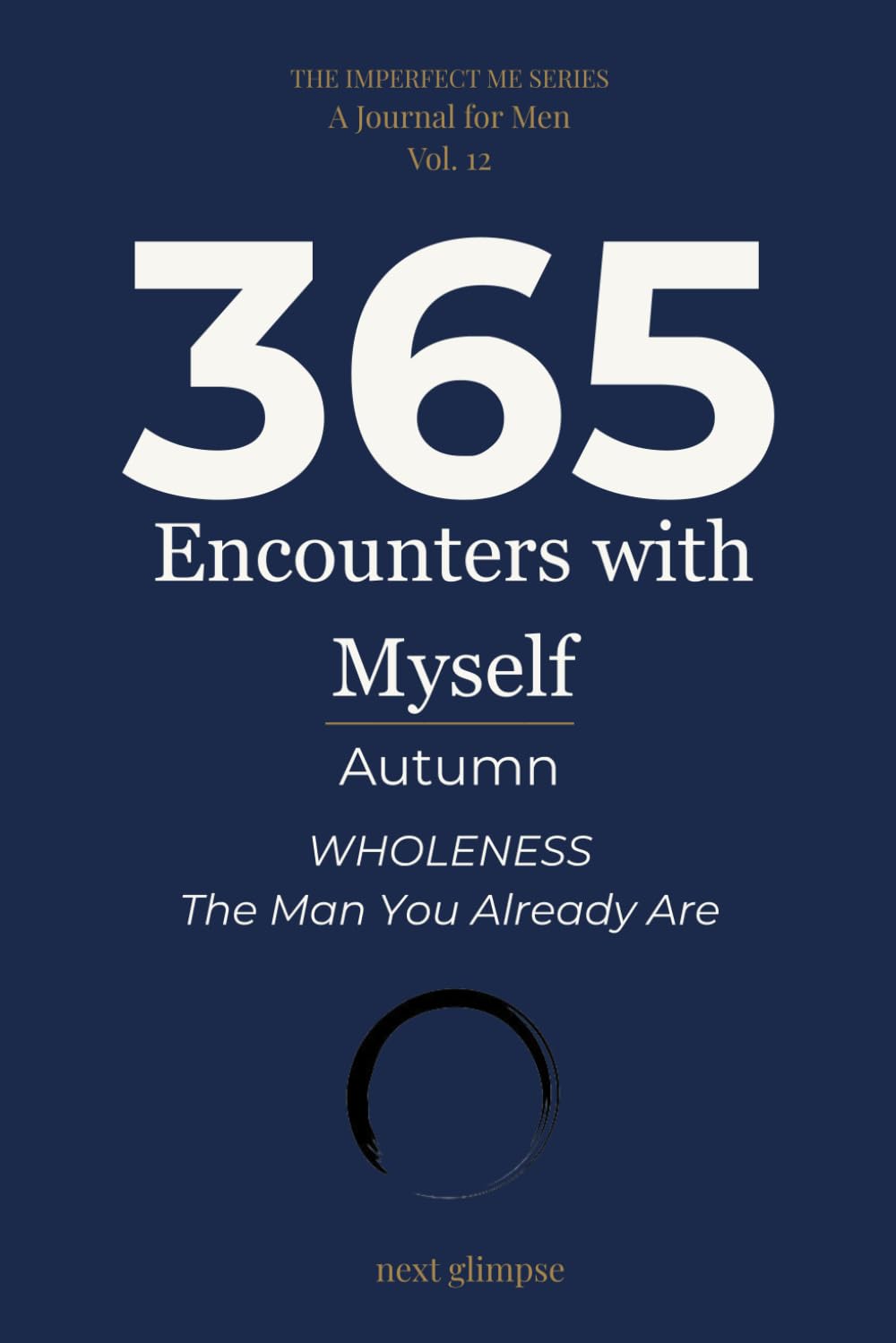365 Encounters with Myself: Autumn · Wholeness — The Man You Already Are