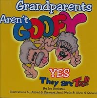 Grandparents Aren't Goofy! Yes They Are, Too! [ILLUSTRATED] 1891773658 Book Cover