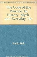 The Code of the Warrior: In History, Myth, and Everyday Life 0060550600 Book Cover