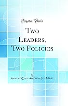 Two Leaders, Two Policies (Classic Reprint)