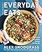 Everyday Eats: 100 Simple and Healthy Recipes for Real Life (A Defined Dish Book, 4)