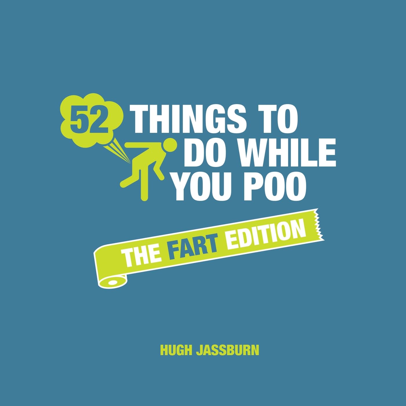52 Things to Do While You Poo: The Fart Edition by Hugh Jassburn (Hardback Book)