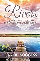 Rivers: A Journey of Restoration from Broken to Breakthrough 0998684902 Book Cover