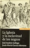 Iglesia Y La Esclavitud De Los Negros (Spanish Edition) 8431320257 Book Cover