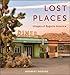 Produktbild Lost Places: Images of Bygone America