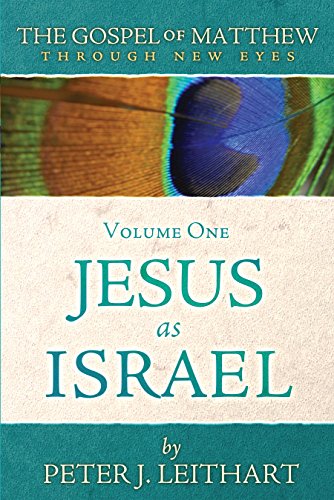 The Gospel of Matthew Through New Eyes Volume One: Jesus as Israel (English Edition)
