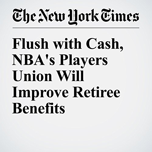 Flush with Cash, NBA's Players Union Will Improve Retiree Benefits cover art
