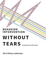 Behavior Intervention Without Tears: Keeping FBAs and BIPs Simple 0878226893 Book Cover