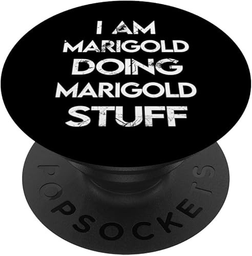 I Am Marigold Doing Marigold Stuff PopSockets Standard PopGrip