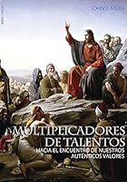 Multiplicadores de talentos. Hacia el encuentro de nuestros autenticos valores 9876651250 Book Cover