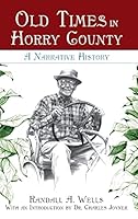 Old Times in Horry County: A Narrative History 1540229130 Book Cover