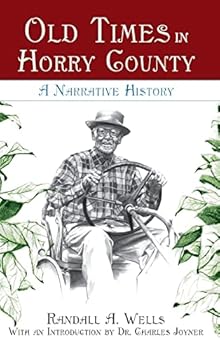 Hardcover Old Times in Horry County: A Narrative History Book