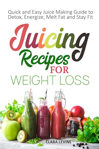 Juicing Recipes for Weight Loss: Quick and Easy Juice Making