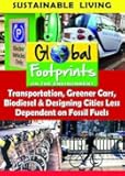 Transportation, Greener Cars, Biodisel & Designing Cities LessDependent On Fossil Fuels