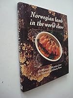 Norwegian Lamb in the World Class: 63 Delicious Recipes From the Norwegian Culinary Team 8276990010 Book Cover
