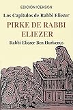 Los Capitulos de Rabbi Eliezer: PIRKE DE RABBI ELIEZER: Comentarios a la Torah basados en el Talmud y Midrash
