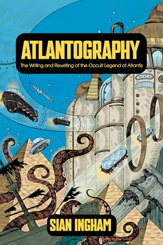 Atlantography: The Writing and Rewriting of the Occult Legend of Atlantis (English Edition)