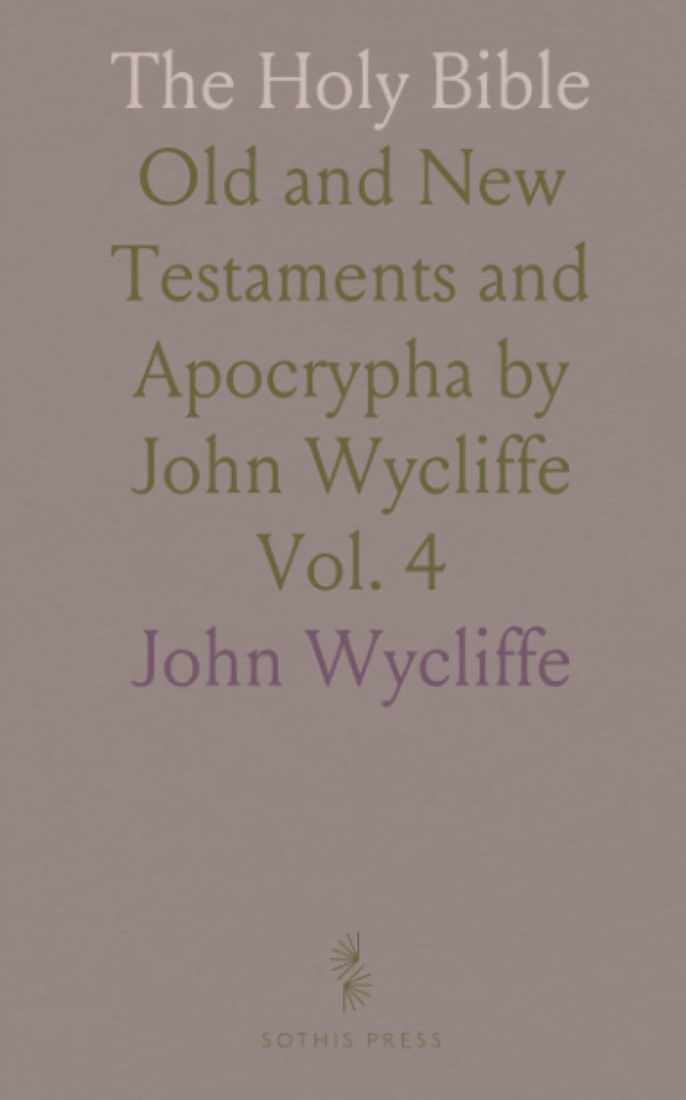 The Holy Bible: Old and New Testaments and Apocrypha by John Wycliffe