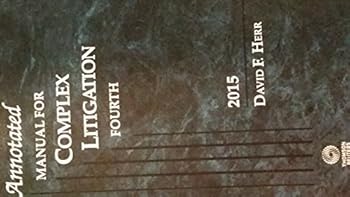 Annotated Manual for Complex Litigation 4th, 2015 ed.