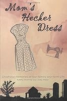 Mom's Hecker Dress : Childhood Memories of Our Family and Farm Life 1631104306 Book Cover