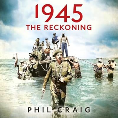 1945: The Reckoning: War, Empire and the Struggle for a New World