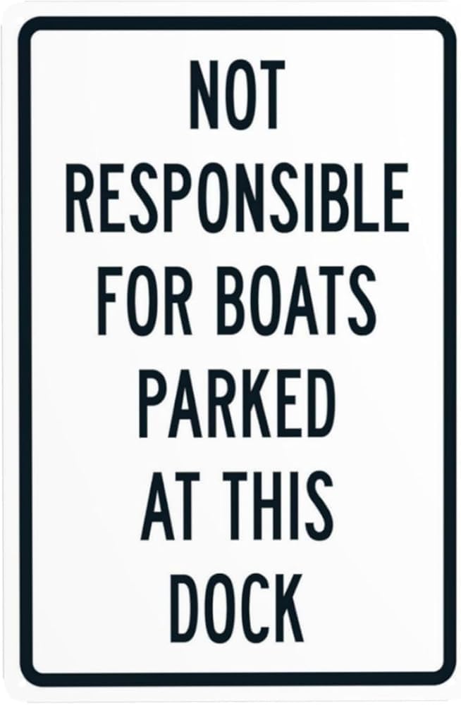 Not Responsible For Boats Parked At This Dock Warning Sign Marina Security Metal Signs For Outdoor Indoor Road Yard Garage Home Business Street Wall Safety Caution Decor Gift For Women Men 8x12 Inch
