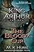 The King Arthur Trilogy Book Three: The Bloody Cup