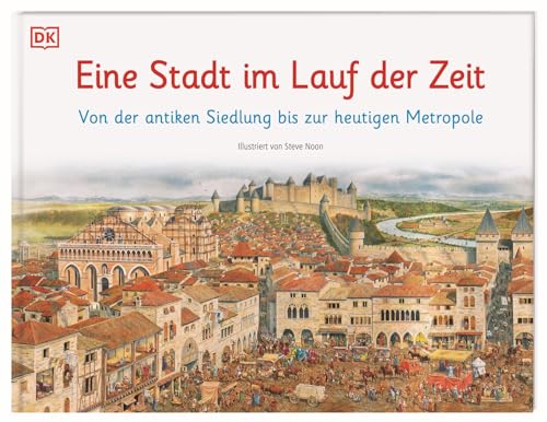 Eine Stadt im Lauf der Zeit: Von der antiken Siedlung bis zur heutigen Metropole (Wimmelsachbücher)