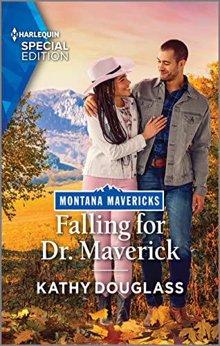 Falling for Dr. Maverick: A Second Chance Western Contemporary Romance (Montana Mavericks: Lassoing Love Book 4)