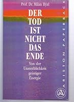 Der Tod ist nicht das Ende. Von der Unsterblichkeit geistiger Energie. 3720518981 Book Cover